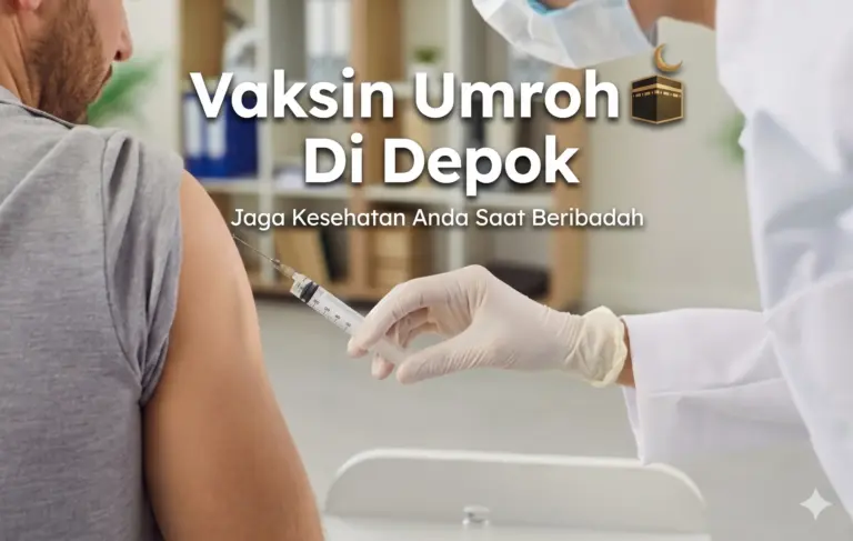 4 Rekomendasi Tempat Suntik Vaksin Umroh di Depok (Wajib Dikunjungi Sebelum Berangkat)